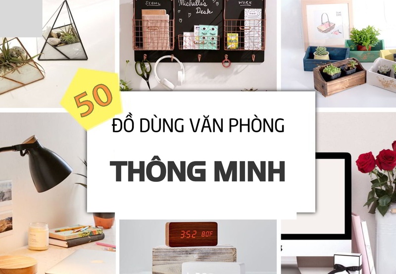 Top 6 đồ dùng văn phòng thông minh và tiện ích bạn có thể chưa biết