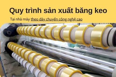 Tìm hiểu quy trình sản xuất băng keo tại nhà máy