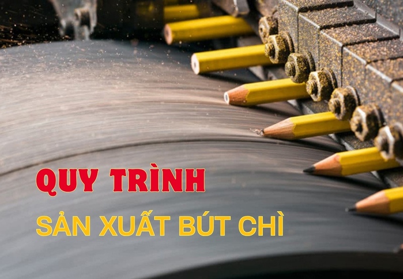 Quy trình sản xuất bút chì như thế nào?