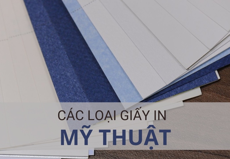 Các loại giấy mỹ thuật phổ biến hiện nay