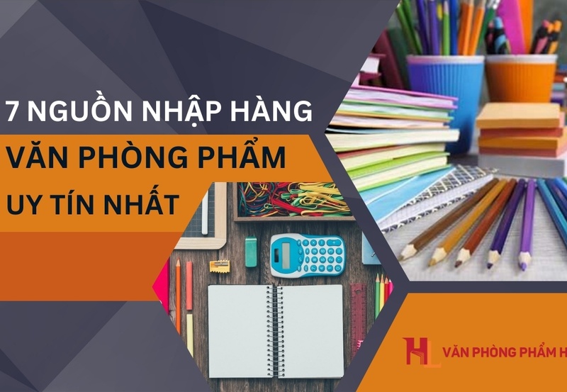 5 Nguồn nhập hàng văn phòng phẩm uy tín hiện nay