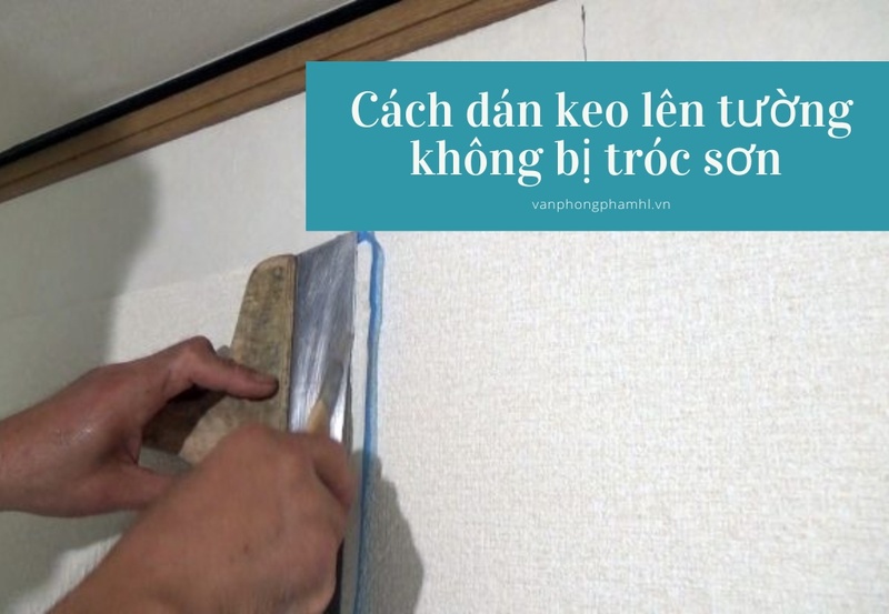 Cách dán keo lên tường không bị tróc sơn đơn giản nhất