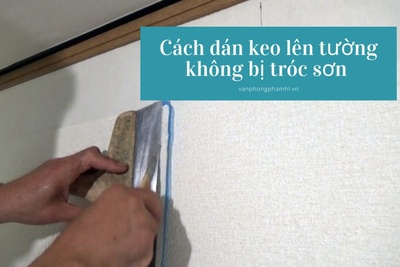 Cách dán keo lên tường không bị tróc sơn đơn giản nhất