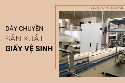 Tìm hiểu nguyên liệu, dây chuyền sản xuất giấy vệ sinh
