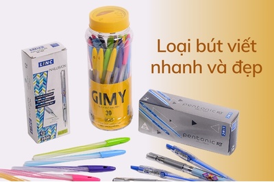 Liệt kê các loại bút viết nhanh và đẹp nhất hiện nay