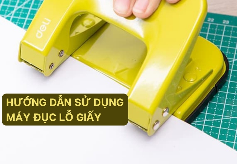 Hướng dẫn sử dụng máy đục lỗ giấy nhanh chóng đơn giản