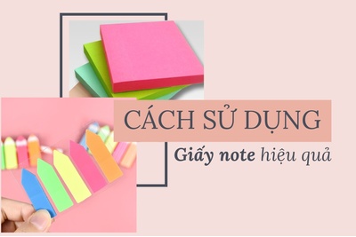 Hướng dẫn cách sử dụng giấy note hiệu quả nhất