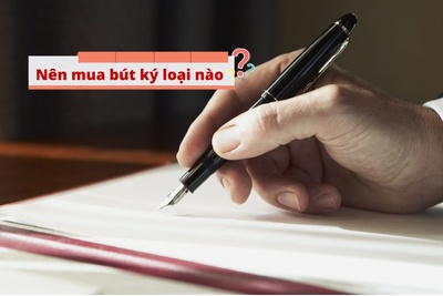 Nên mua bút ký loại nào tốt để làm quà tặng