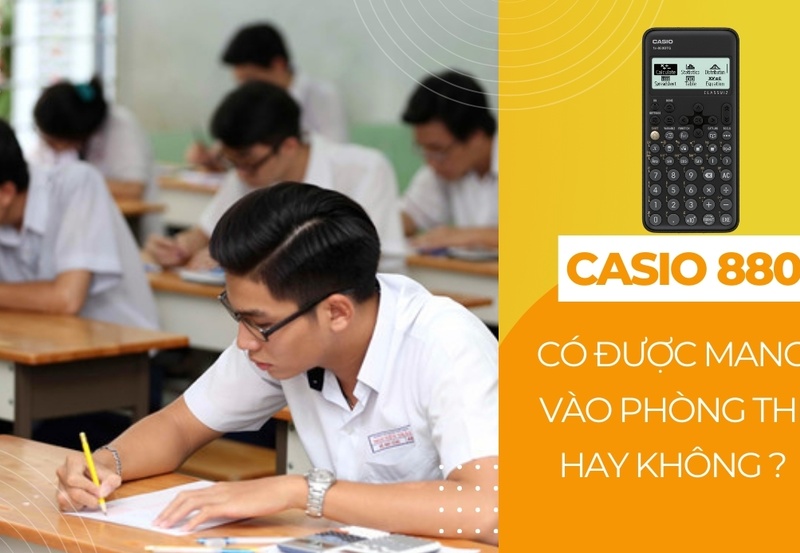 Casio 880 có được mang vào phòng thi không?