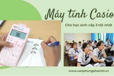 Top 5 dòng máy tính casio cho học sinh cấp 3 tốt nhất