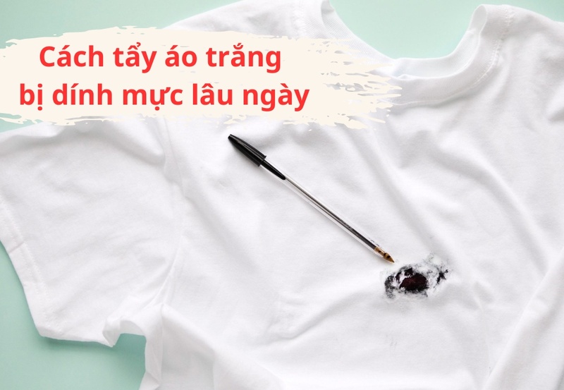 Mẹo cách tẩy áo trắng bị dính mực lâu ngày đơn giản hiệu quả