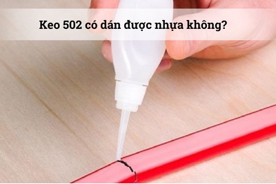 Hỏi keo 502 có dán được nhựa không?