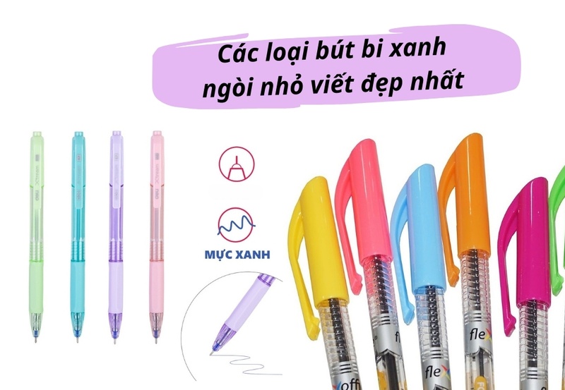 Top 10 loại bút bi xanh ngòi nhỏ viết đẹp được ưu chuộng nhất