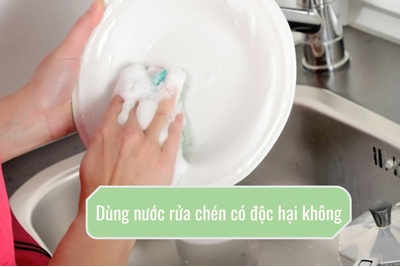 Dùng nước rửa chén có độc hại không?