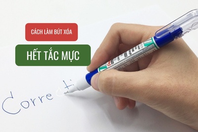 Cách làm bút xóa hết tắc mực ít ai biết