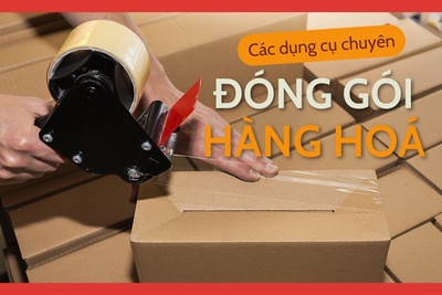 Top 11 dụng cụ đóng gói hàng hoá dùng nhiều nhất hiện nay