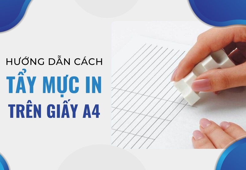 7 cách tẩy mực in trên giấy a4 mà không phải ai cũng biết