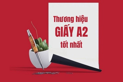 Các thương hiệu giấy A2 tốt nhất hiện nay