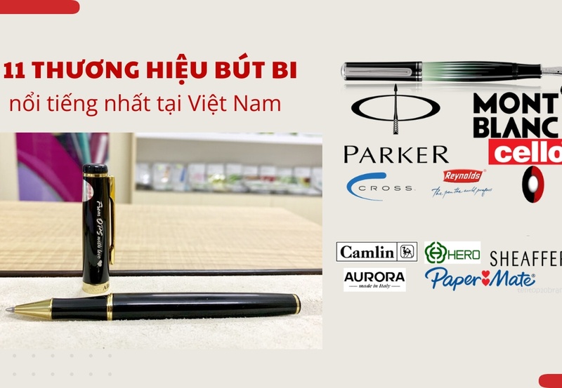 Top 11 thương hiệu bút bi nổi tiếng nhất tại Việt Nam