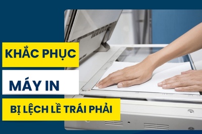 Hướng dẫn khắc phục lỗi máy in bị lệch lề trái phải đơn giản