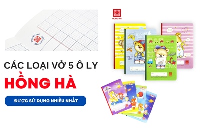 Các loại vở 5 ô ly Hồng Hà được sử dụng nhiều nhất