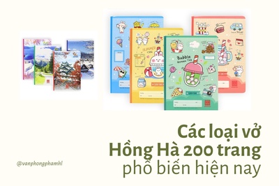 Các loại vở Hồng Hà 200 trang phổ biến hiện nay