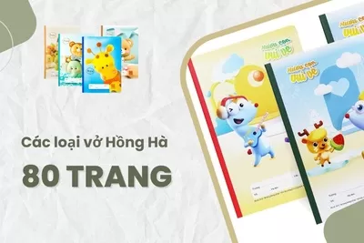 Vở ô ly Hồng Hà 80 trang loại nào tốt nhất