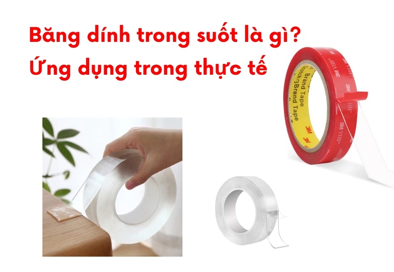 Băng dính trong suốt là gì? Ứng dụng trong thực tế