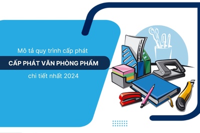 Mô tả quy trình cấp phát văn phòng phẩm chi tiết nhất 2024