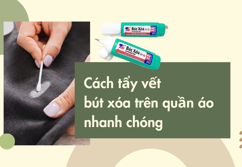 Cách tẩy vết bút xóa trên quần áo nhanh chóng hiệu quả