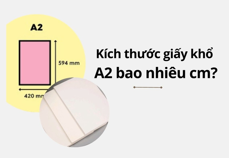 Kích thước giấy khổ A2 bao nhiêu cm?