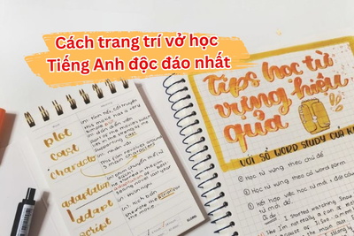 Chia sẻ cách trang trí vở học Tiếng Anh độc đáo nhất