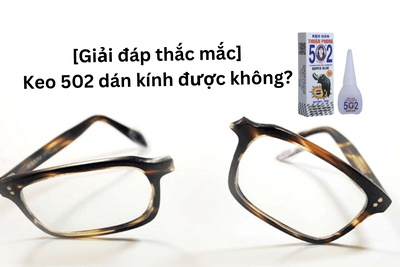[Giải đáp thắc mắc] Keo 502 dán kính được không? 
