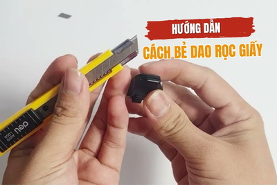 Hướng dẫn cách bẻ dao rọc giấy đơn giản tại nhà