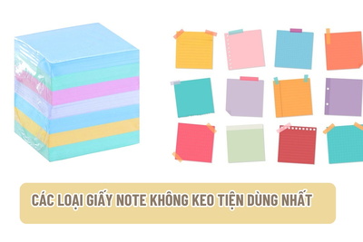 Các loại giấy note không keo tiện dùng nhất
