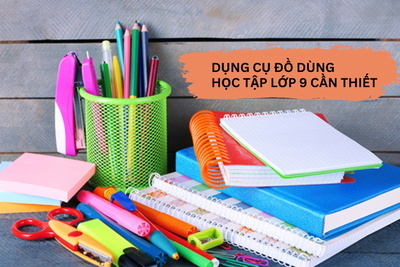 Những dụng cụ đồ dùng học tập lớp 9 cần thiết