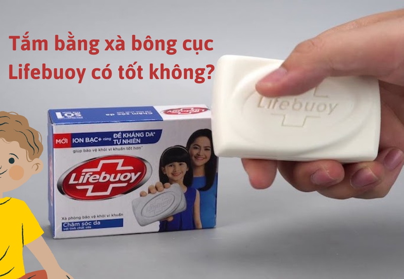 Tắm bằng xà bông cục Lifebuoy có tốt không?