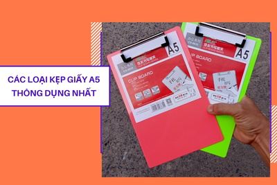 Các loại kẹp giấy A5 thông dụng nhất