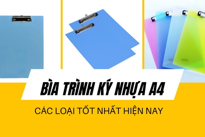 Các loại kẹp bìa trình ký nhựa A4 tốt nhất hiện nay