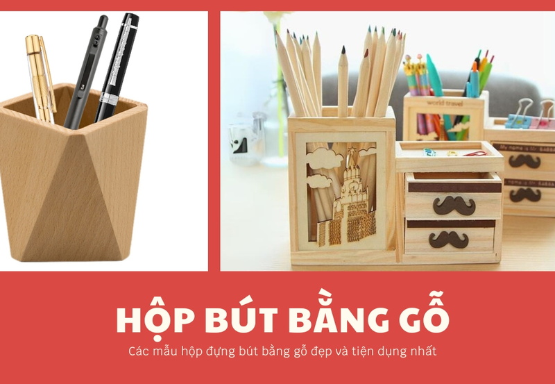 15 Mẫu hộp đựng bút bằng gỗ đẹp và tiện dụng nhất