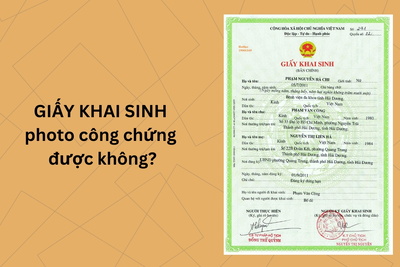 Giấy khai sinh photo công chứng được không?