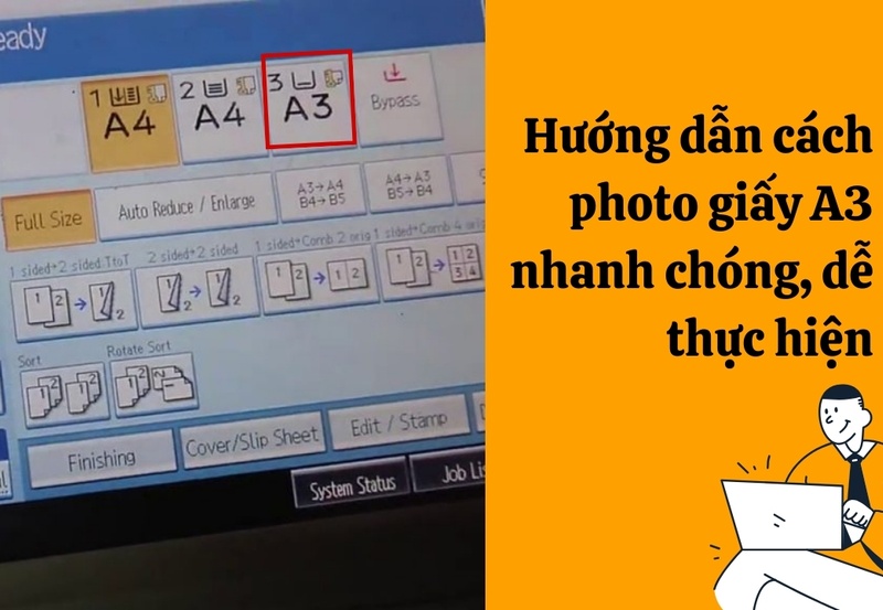 Hướng dẫn cách photo giấy A3 nhanh chóng, dễ thực hiện
