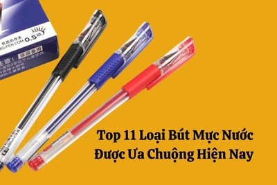 Top 11 Loại Bút Mực Nước Được Ưa Chuộng Hiện Nay