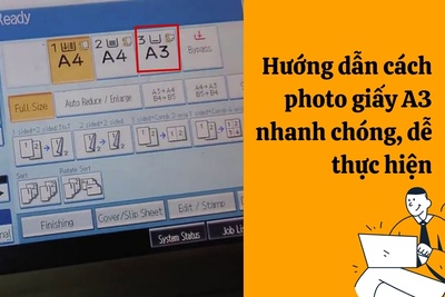 Hướng dẫn cách photo giấy A3 nhanh chóng, dễ thực hiện