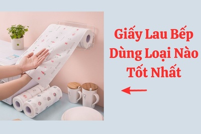 Giấy Lau Bếp Dùng Loại Nào Tốt Nhất Cho Gia Đình