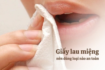 Giấy lau miệng nên dùng loại nào an toàn nhất (mềm & thấm hút tốt)