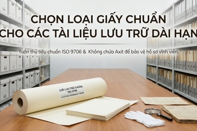 Chọn loại giấy chuẩn cho các tài liệu lưu trữ dài hạn