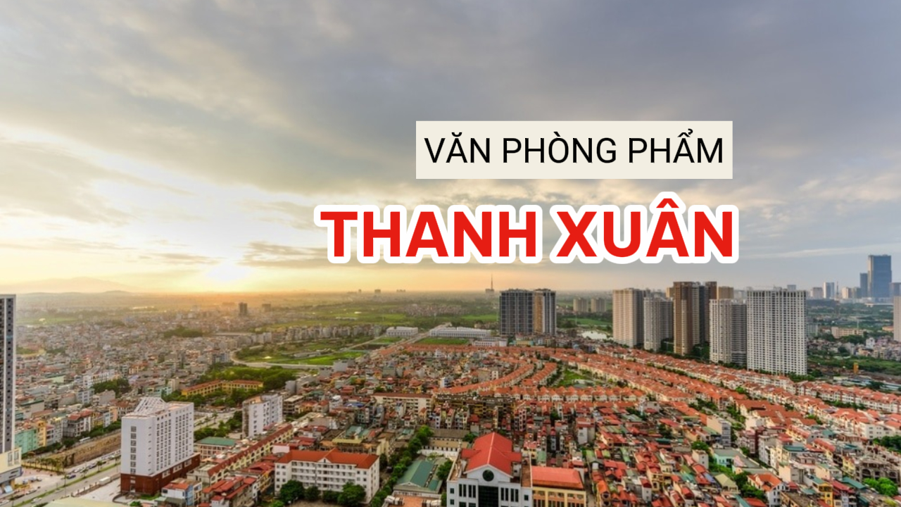 Văn phòng phẩm tại Thanh Xuân