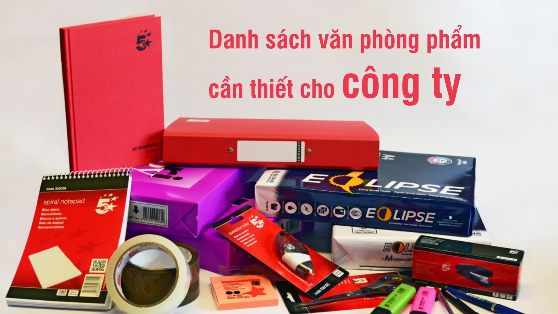 Danh sách văn phòng phẩm không thể thiếu cho công ty