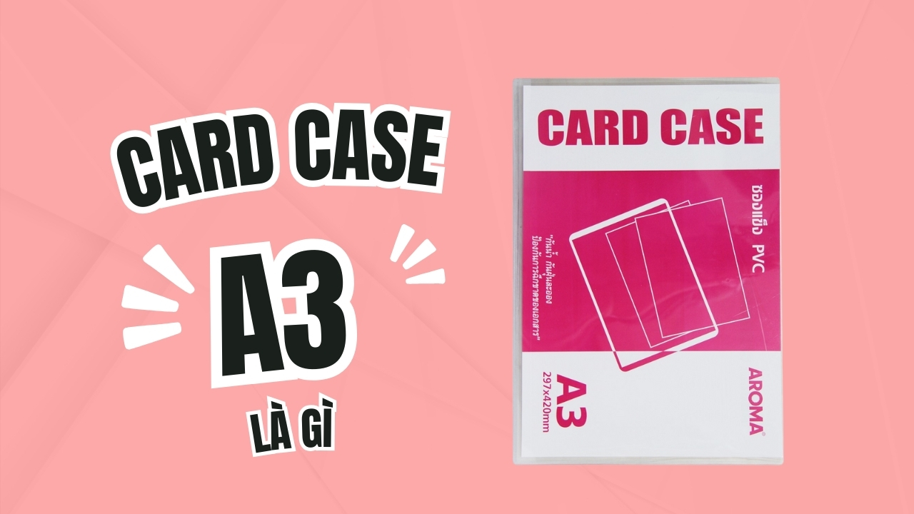 Card case A3 là gì? Địa chỉ mua bìa card case A3 tốt nhất